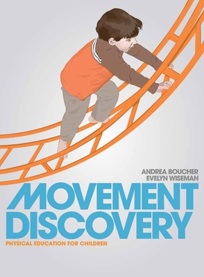 Movement Discovery: Physical Education for Children - Boucher, Andrea, and Wiseman, Evelyn