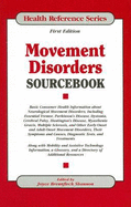 Movement Disorders Sourcebook: Basic Consumer Health Information about Neurological Movement Disorders, Including Essential Tremor, Parkinson's Disease, Dystonia, Cerebral Palsy, Huntington's Disease, Myasthenia Gravis, Multiple Sclerosis, and Other...