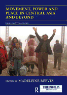 Movement, Power and Place in Central Asia and Beyond: Contested Trajectories
