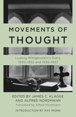 Movements of Thought: Ludwig Wittgenstein's Diary, 1930-1932 and 1936-1937 - Wittgenstein, Ludwig, and Klagge, James C (Editor), and Nordmann, Alfred (Translated by)