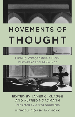 Movements of Thought: Ludwig Wittgenstein's Diary, 1930-1932 and 1936-1937 - Wittgenstein, Ludwig, and Klagge, James C (Editor), and Nordmann, Alfred (Editor)