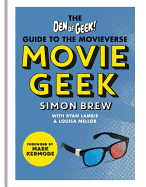 Movie Geek: The Den of Geek Guide to the Movieverse