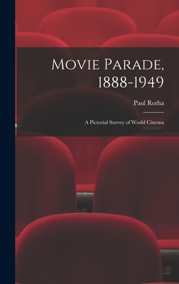 Movie Parade, 1888-1949: a Pictorial Survey of World Cinema - Rotha, Paul 1907-1984