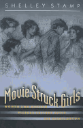 Movie-Struck Girls: Women and Motion Picture Culture After the Nickelodeon