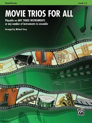 Movie Trios for All: Flute/Piccolo: Playable on Any Three Instruments or Any Number of Instruments in Ensemble, Level 1-4 - Story, Michael