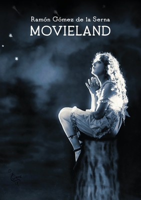 Movieland - Gmez de la Serna, Ramn, and Flores, Angel (Translated by)