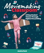Moviemaking in the Classroom: Lifting Student Voices Through Digital Storytelling