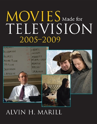 Movies Made for Television, 2005-2009 - Marill, Alvin H, and Simon, Ron (Foreword by)