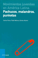 Movimientos Juveniles En America Latina: Pachucos, Malandros, Punketas