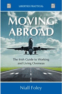 Moving Abroad: The Guide to Working and Living Overseas