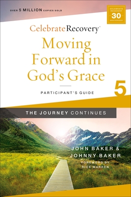 Moving Forward in God's Grace: The Journey Continues, Participant's Guide 5: A Recovery Program Based on Eight Principles from the Beatitudes - Baker, Johnny