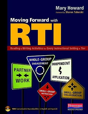 Moving Forward with Rti: Reading and Writing Activities for Every Instructional Setting and Tier: Small-G Roup Instruction, in - Howard, Mary