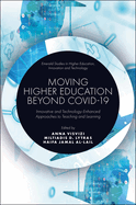 Moving Higher Education Beyond Covid-19: Innovative and Technology-Enhanced Approaches to Teaching and Learning