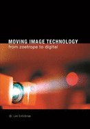 Moving Image Technology: From Zoetrope to Digital