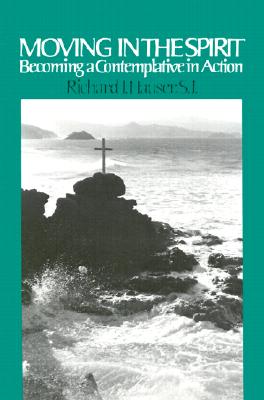 Moving in the Spirit: Becoming a Contemplative in Action - Hauser, Richard J