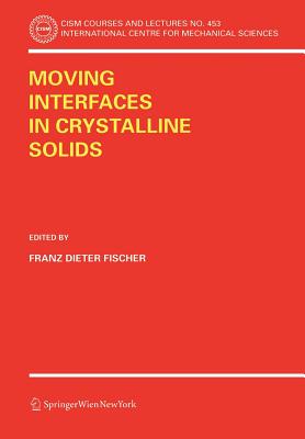 Moving Interfaces in Crystalline Solids - Fischer, Franz D (Editor), and Schmid, Erich (Editor)