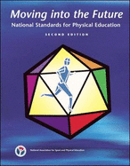 Moving Into the Future: National Standards for Physical Education