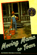 Moving Mama to Town - Young, Ronder Thomas