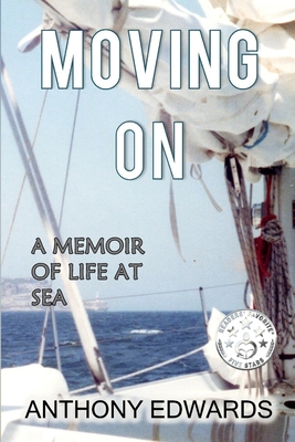 Moving On: A Memoir of Life at Sea - Edwards, Anthony