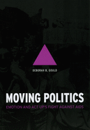 Moving Politics: Emotion and ACT Up's Fight Against AIDS