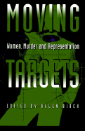 Moving Targets: Women, Murder, and Representation