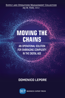 Moving the Chains: An Operational Solution for Embracing Complexity in the Digital Age - Lepore, Domenico