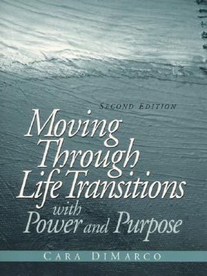 Moving Through Life Transitions with Power and Purpose - DiMarco, Cara
