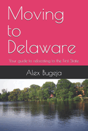 Moving to Delaware: Your guide to relocating to the First State