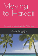 Moving to Hawaii: Your guide to relocating to the Aloha State