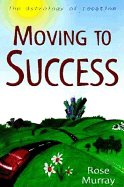 Moving to Success: The Astrology of Location the Astrology of Location