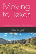 Moving to Texas: Your guide to relocating to the Lone Star State