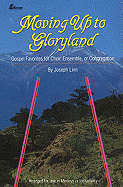 Moving Up to Gloryland: Gospel Favorites for Choir, Ensemble or Congregation