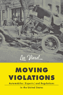 Moving Violations: Automobiles, Experts, and Regulations in the United States