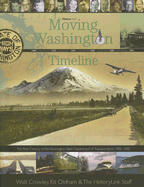 Moving Washington Timeline: The First Century of the Washington State Department of Transportation, 1905-2005