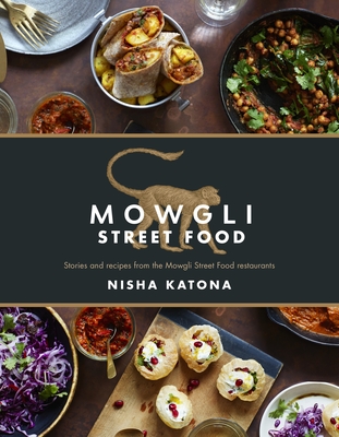 Mowgli Street Food: Stories and Recipes from the Mowgli Street Food Restaurants - Katona, Nisha