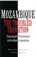 Mozambique: The Troubled Transition: From Socialist Construction to Free Market Capitalism