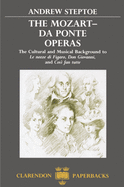 Mozart-Da Ponte Operas: The Cultural and Musical Background to Le Nozze Di Figaro, Don Giovanni, and Cosi Fan Tutte