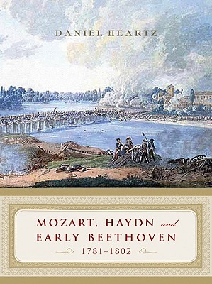 Mozart, Haydn and Early Beethoven: 1781-1802 - Heartz, Daniel