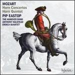 Mozart: Horn Concertos; Horn Quintet - Eroica Quartet; Hanover Band; Phillip Eastop (natural horn); Phillip Eastop (horn); Hanover Band; Anthony Halstead (conductor)