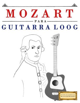 Mozart Para Guitarra Loog: 10 Piezas F - Masterworks, E C