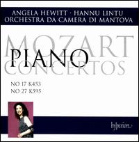 Mozart: Piano Concertos No. 17 K 453, No. 27 K595 - Angela Hewitt (piano); Mantova Chamber Orchestra; Hannu Lintu (conductor)