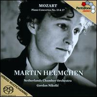 Mozart: Piano Concertos Nos. 15 & 27 - Martin Helmchen (piano); Wolfgang Amadeus Mozart (candenza); Netherlands Chamber Orchestra; Gordan Nikolic (conductor)