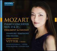 Mozart: Piano Concertos Nos. 17 & 27; Fragment; Fantasy - Rainer Kussmaul (violin); Sophie-Mayuko Vetter (piano); Hamburg Symphony Orchestra; Peter Ruzicka (conductor)
