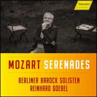 Mozart: Serenades - Berliner Barock Solisten; Reinhard Goebel (conductor)