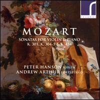 Mozart: Sonatas for Violin & Piano K.301, K.304-5 & K.454 - Andrew Arthur (fortepiano); Peter Hanson (violin)