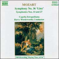 Mozart: Symphonies Nos. 36 ("Linz"), 33 & 27 - Capella Istropolitana; Barry Wordsworth (conductor)