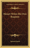 Mozart Writes His Own Requiem