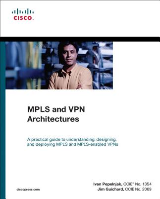 MPLS and VPN Architectures (Paperback) - Pepelnjak, Ivan, and Guichard, Jim