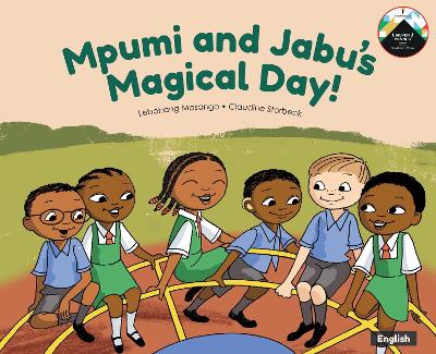 Mpumi and Jabu's Magical Day! - Masango, Lebohang, and Storbeck, Claudine