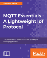 MQTT Essentials - A Lightweight Iot Protocol
